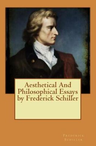 Cover of Aesthetical And Philosophical Essays by Frederick Schiller