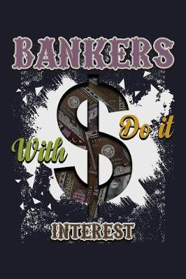 Book cover for Bankers With $ Do It Interest