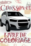 Book cover for &#9996; Crossover &#9998; Livres à colorier Voitures &#9998; Livre de Coloriage 10 ans &#9997; Livre de Coloriage enfant 10 ans