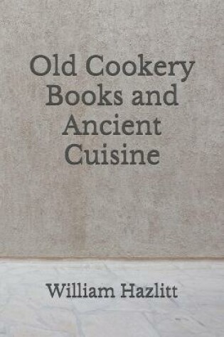 Cover of Old Cookery Books and Ancient Cuisine