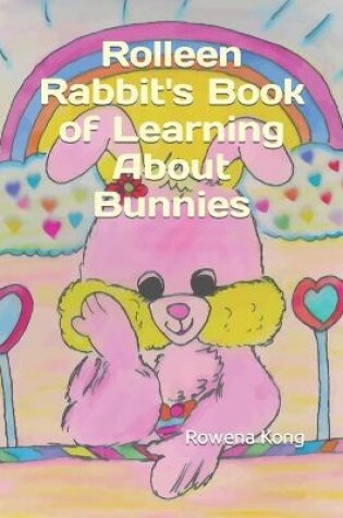 Cover of Rolleen Rabbit's Book of Learning About Bunnies