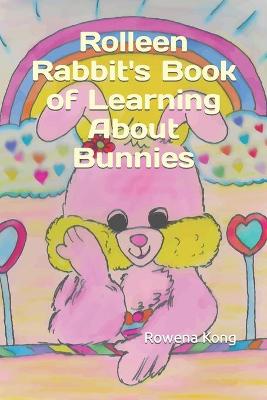 Book cover for Rolleen Rabbit's Book of Learning About Bunnies