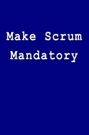 Cover of Make Scrum Mandatory