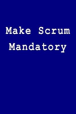 Book cover for Make Scrum Mandatory