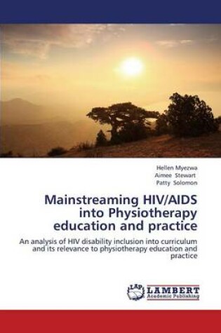 Cover of Mainstreaming HIV/AIDS Into Physiotherapy Education and Practice