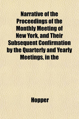 Book cover for Narrative of the Proceedings of the Monthly Meeting of New York, and Their Subsequent Confirmation by the Quarterly and Yearly Meetings, in the