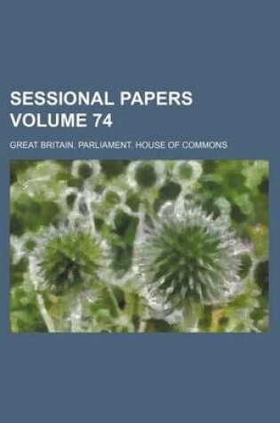 Cover of Sessional Papers Volume 74