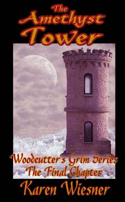 Book cover for The Amethyst Tower, The Final Chapter of the Woodcutter's Grim Series