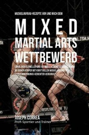 Cover of Muskelaufbau-Rezepte vor und nach dem Mixed-Martial-Arts-Wettbewerb