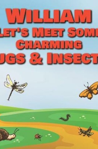 Cover of William Let's Meet Some Charming Bugs & Insects!