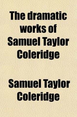 Cover of The Dramatic Works of Samuel Taylor Coleridge