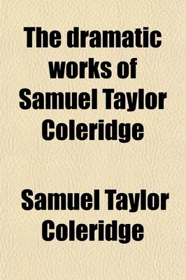 Book cover for The Dramatic Works of Samuel Taylor Coleridge