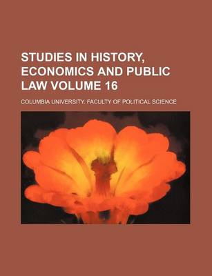 Book cover for Studies in History, Economics and Public Law Volume 16