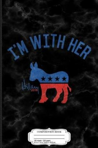 Cover of Vintage I'm with Her - Hillary Clinton Composition Notebook