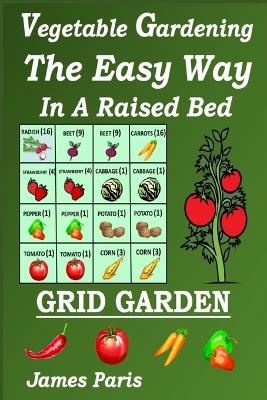 Book cover for Vegetable Gardening The Easy Way - In A Raised Bed Grid Garden