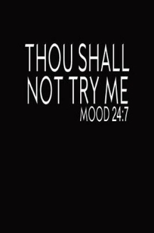 Cover of Thou Shall Not Try Me MOOD 24/7