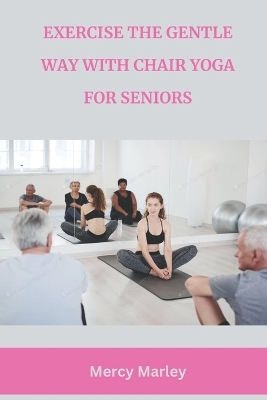 Book cover for Exercise the Gentle Way with Chair Yoga for Seniors