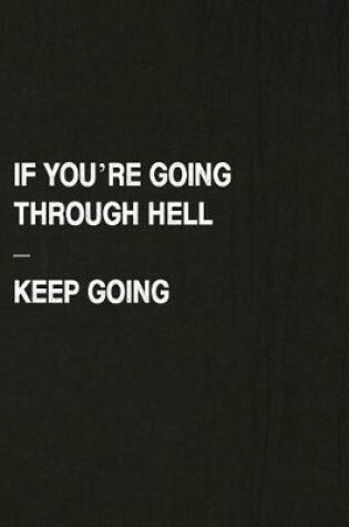 Cover of If You're Going Through Hell - Keep Going