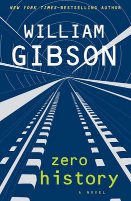 Zero History by Dr William Gibson