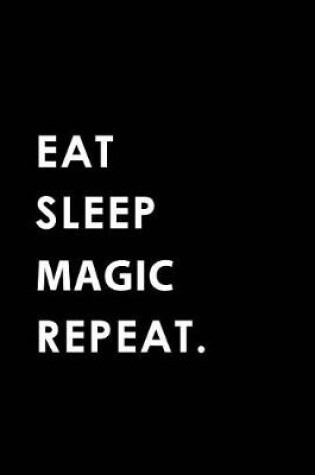 Cover of Eat Sleep Magic Repeat