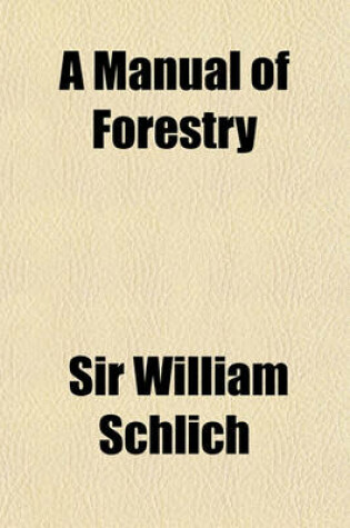 Cover of A Manual of Forestry (Volume 1-2)