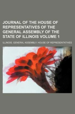 Cover of Journal of the House of Representatives of the General Assembly of the State of Illinois Volume 1