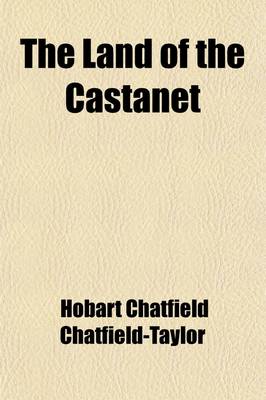 Book cover for The Land of the Castanet; Spanish Sketches