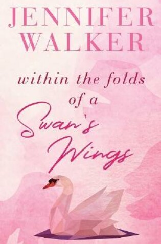 Cover of Within the Folds of a Swan's Wing