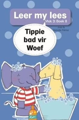 Cover of Leer my lees (Vlak 3 Boek 8): Tippie bad vir Woef