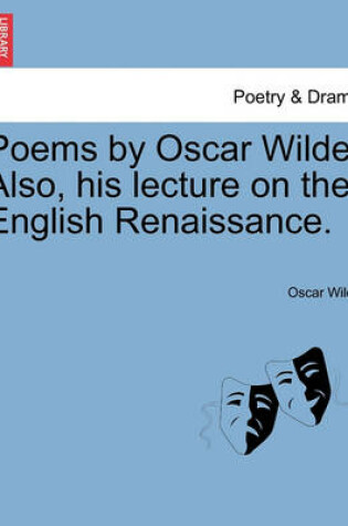 Cover of Poems by Oscar Wilde. Also, His Lecture on the English Renaissance.