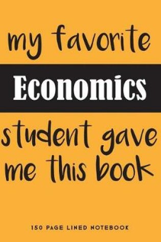 Cover of My Favorite Economics Student Gave Me This Book