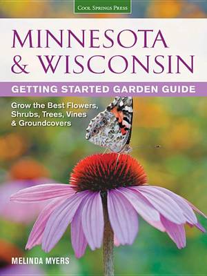 Book cover for Minnesota & Wisconsin Getting Started Garden Guide