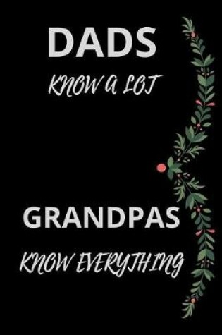 Cover of Dads Know A Lot Grandpas Know Everything