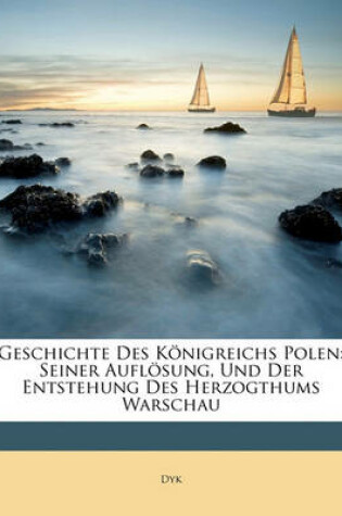 Cover of Geschichte Des Konigreichs Polen