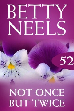 Cover of Not Once But Twice (Betty Neels Collection)