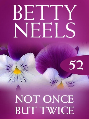 Book cover for Not Once But Twice (Betty Neels Collection)