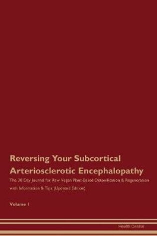 Cover of Reversing Your Subcortical Arteriosclerotic Encephalopathy