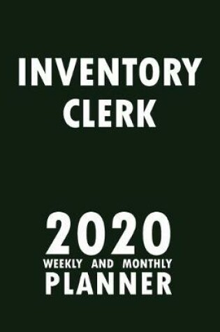 Cover of Inventory Clerk 2020 Weekly and Monthly Planner