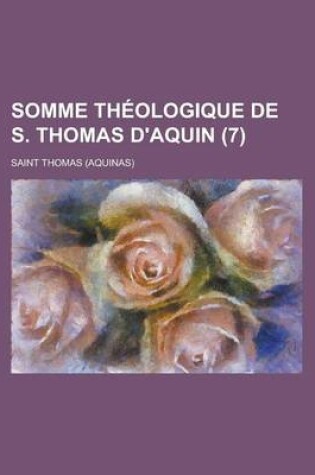 Cover of Somme Theologique de S. Thomas D'Aquin (7 )