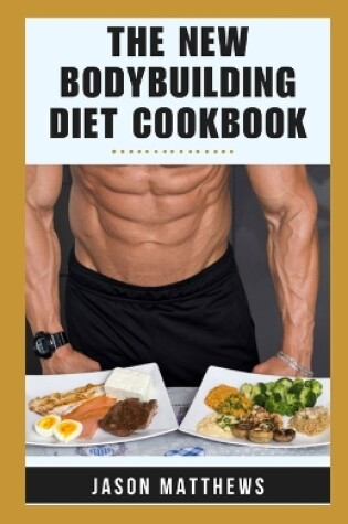 Cover of The New Bodybuilding Diet Cookbook