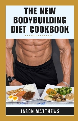 Book cover for The New Bodybuilding Diet Cookbook