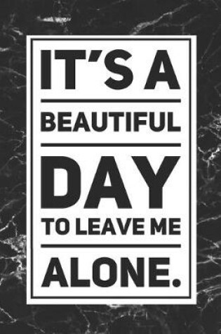 Cover of It's a Beautiful Day To Leave Me Alone