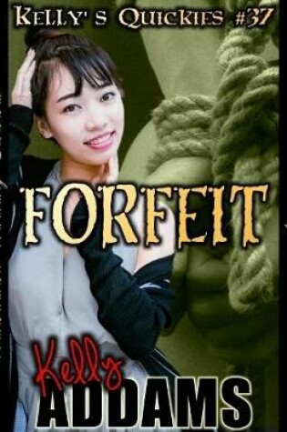 Cover of Forfeit - Kelly's Quickies #37