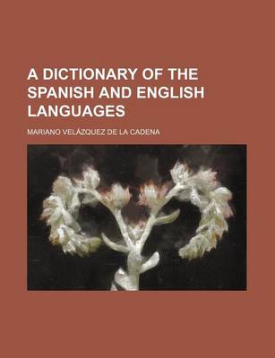 Book cover for A Dictionary of the Spanish and English Languages