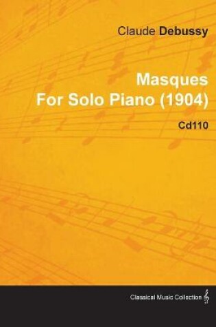 Cover of Masques By Claude Debussy For Solo Piano (1904) CD110