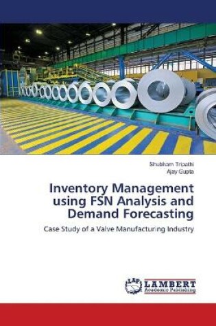 Cover of Inventory Management using FSN Analysis and Demand Forecasting