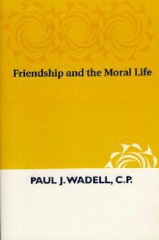 Cover of Friendship and the Moral Life