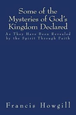 Cover of Some of the Mysteries of God's Kingdom Declared