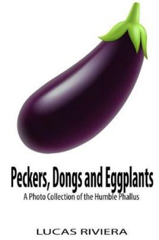 Cover of Peckers, Dongs and Eggplants