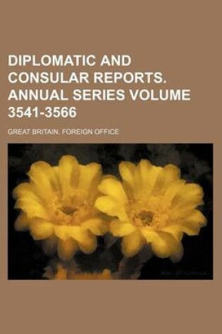 Cover of Diplomatic and Consular Reports. Annual Series Volume 3541-3566